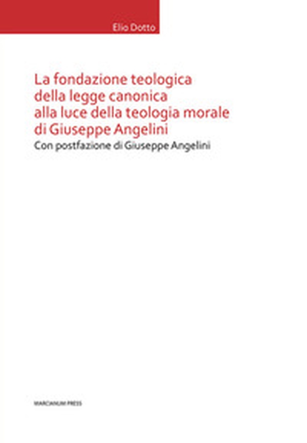 La Fondazione teologica della legge canonica alla luce della teologia morale di Giuseppe Angelini - Librerie.coop La Fondazione teologica della legge canonica alla luce della teologia morale di Giuseppe Angelini - Librerie.coop