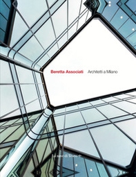 Beretta Associati. Architetti a Milano. Ediz. italiana e inglese - Librerie.coop