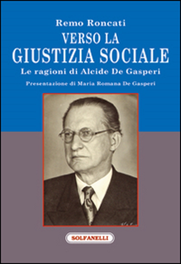 Verso la giustizia sociale. Le ragioni di Alcide De Gasperi - Librerie.coop Verso la giustizia sociale. Le ragioni di Alcide De Gasperi - Librerie.coop