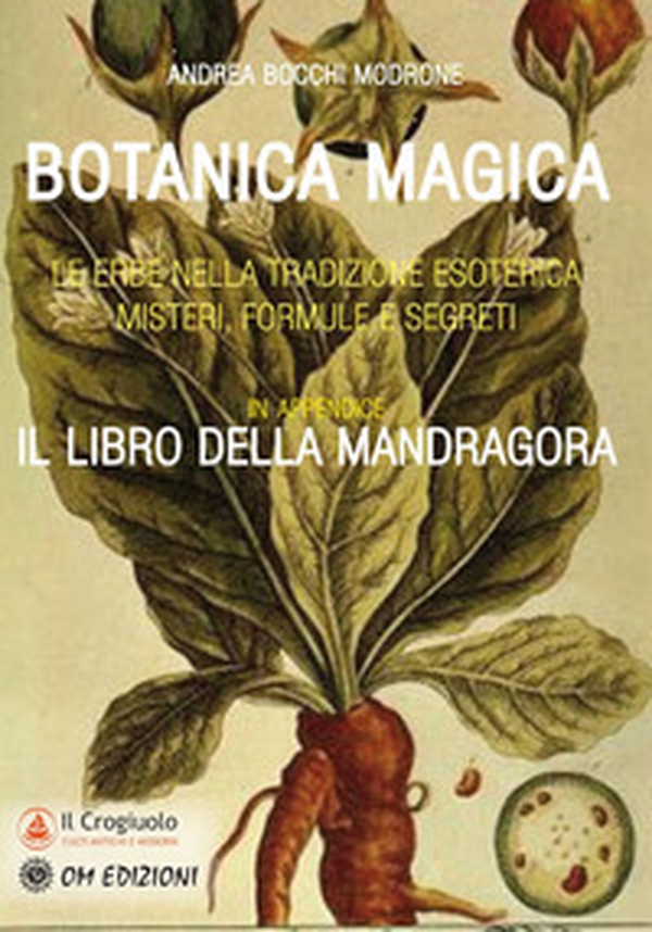 Botanica magica. Le erbe nella tradizione esoterica. Misteri, formule e segreti - Librerie.coop Botanica magica. Le erbe nella tradizione esoterica. Misteri, formule e segreti - Librerie.coop