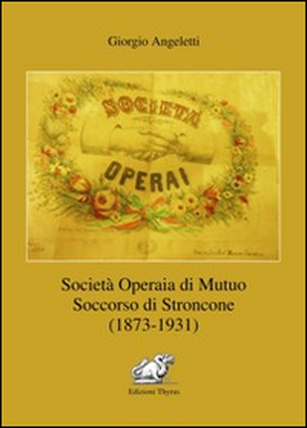 Società operaia di mutuo soccorso di Stroncone (1873-1931) - Librerie.coop Società operaia di mutuo soccorso di Stroncone (1873-1931) - Librerie.coop
