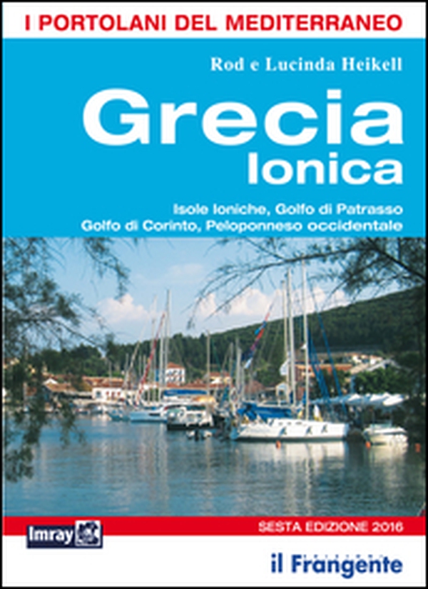 Grecia ionica. Isole Ioniche, Golfo di Patrasso, Golfo di Corinto, Peloponneso occidentale. Portolano del Mediterraneo - Librerie.coop Grecia ionica. Isole Ioniche, Golfo di Patrasso, Golfo di Corinto, Peloponneso occidentale. Portolano del Mediterraneo - Librerie.coop