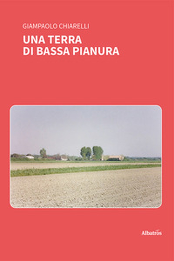 Una terra di bassa pianura - Librerie.coop Una terra di bassa pianura - Librerie.coop