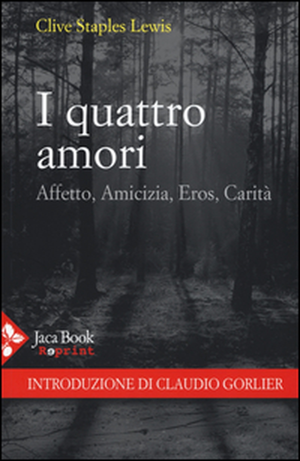 I quattro amori. Affetto, amicizia, eros, carità - Librerie.coop I quattro amori. Affetto, amicizia, eros, carità - Librerie.coop