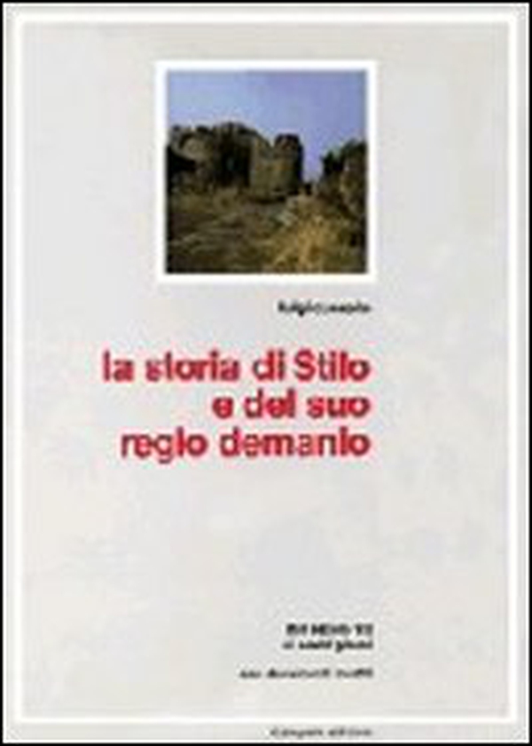 La storia di Stilo e del suo regio demanio. Dal secolo VII ai nostri giorni - Librerie.coop La storia di Stilo e del suo regio demanio. Dal secolo VII ai nostri giorni - Librerie.coop