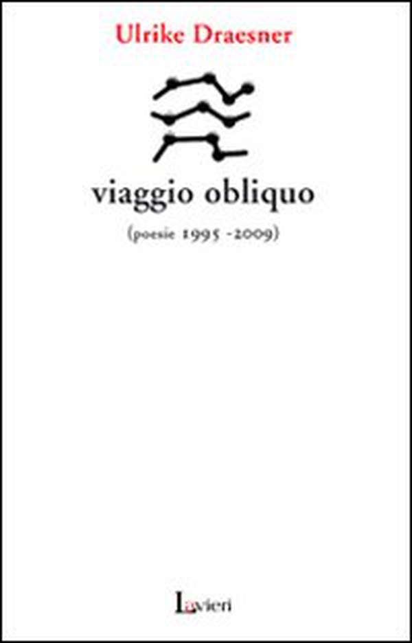 Viaggio obliquo (poesie 1995- 2009) - Librerie.coop Viaggio obliquo (poesie 1995- 2009) - Librerie.coop