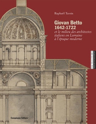 Giovan Betto 1642-1722 et le milieu italiens en Lorraine à l'époque moderne - Librerie.coop