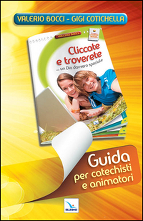 Cliccate e troverete... un Dio davvero speciale. Guida - Librerie.coop Cliccate e troverete... un Dio davvero speciale. Guida - Librerie.coop