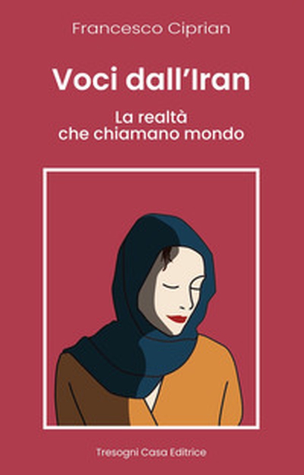 Voci dall'Iran. La realtà che chiamano mondo - Librerie.coop Voci dall'Iran. La realtà che chiamano mondo - Librerie.coop
