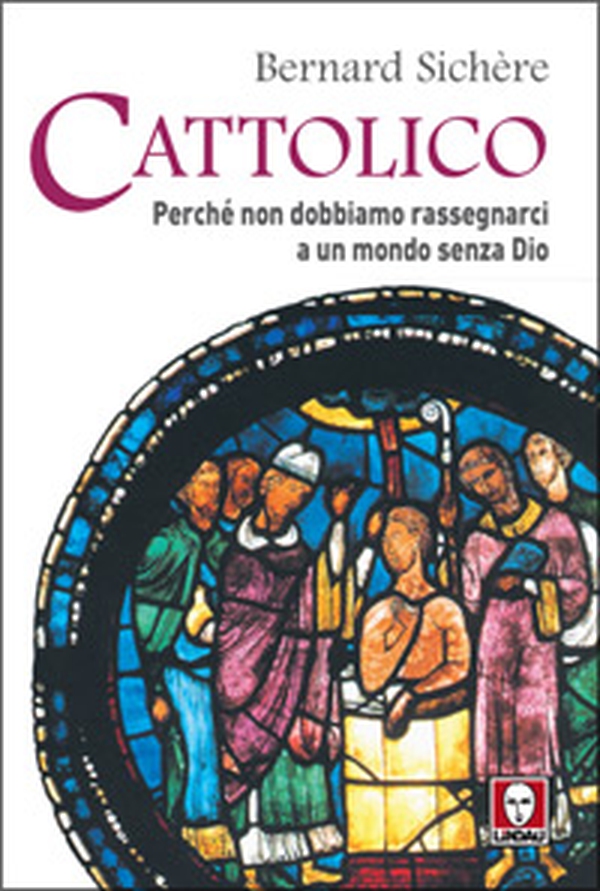 Cattolico. Perché non dobbiamo rassegnarci a un mondo senza Dio - Librerie.coop Cattolico. Perché non dobbiamo rassegnarci a un mondo senza Dio - Librerie.coop