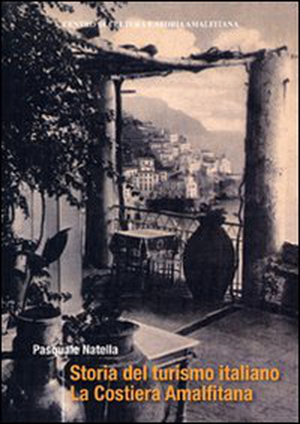 Storia del turismo italiano. La costiera Amalfitana - Librerie.coop Storia del turismo italiano. La costiera Amalfitana - Librerie.coop
