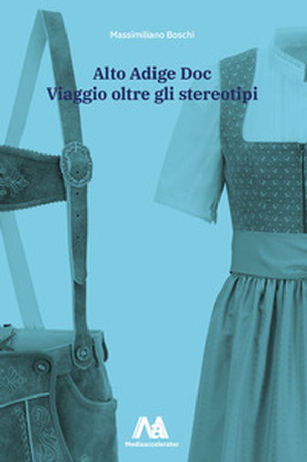 Alto Adige Doc. Viaggio oltre gli stereotipi - Librerie.coop Alto Adige Doc. Viaggio oltre gli stereotipi - Librerie.coop