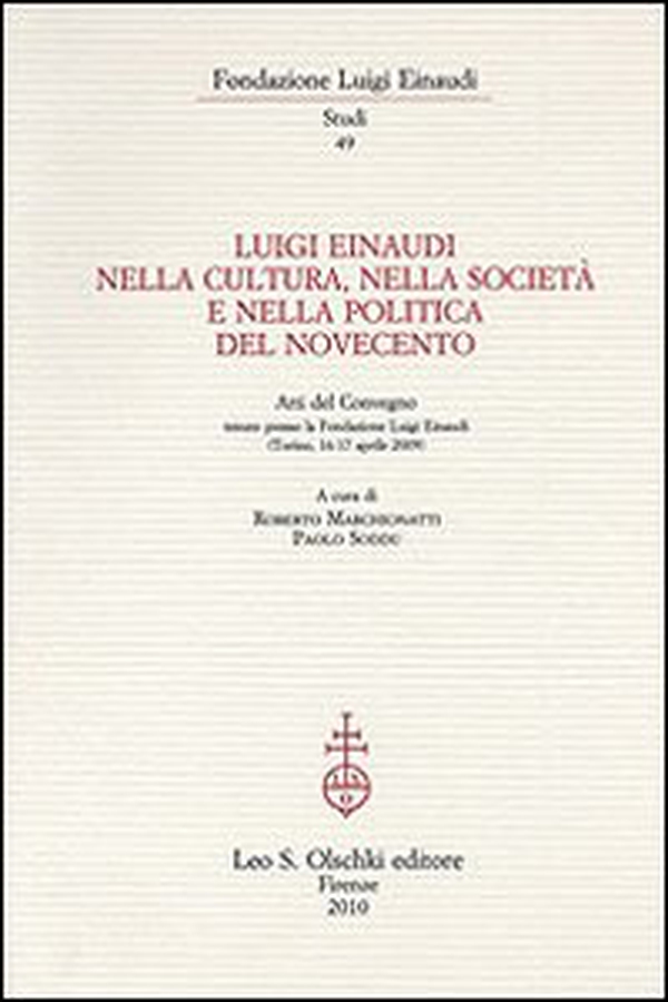 Luigi Einaudi nella cultura, nella società e nella politica del Novecento. Atti del Convegno (Torino, 16-17 aprile 2009) - Librerie.coop Luigi Einaudi nella cultura, nella società e nella politica del Novecento. Atti del Convegno (Torino, 16-17 aprile 2009) - Librerie.coop