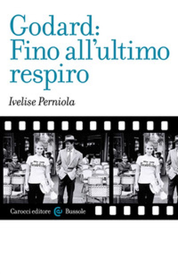 Godard: Fino all'ultimo respiro - Librerie.coop Godard: Fino all'ultimo respiro - Librerie.coop
