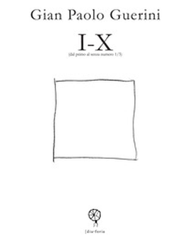 I-X. (dal primo al senza numero 1/3) - Librerie.coop I-X. (dal primo al senza numero 1/3) - Librerie.coop