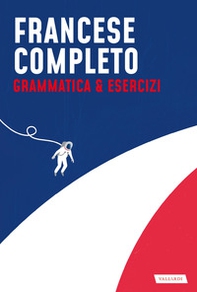 Francese completo. Grammatica & Esercizi - Librerie.coop