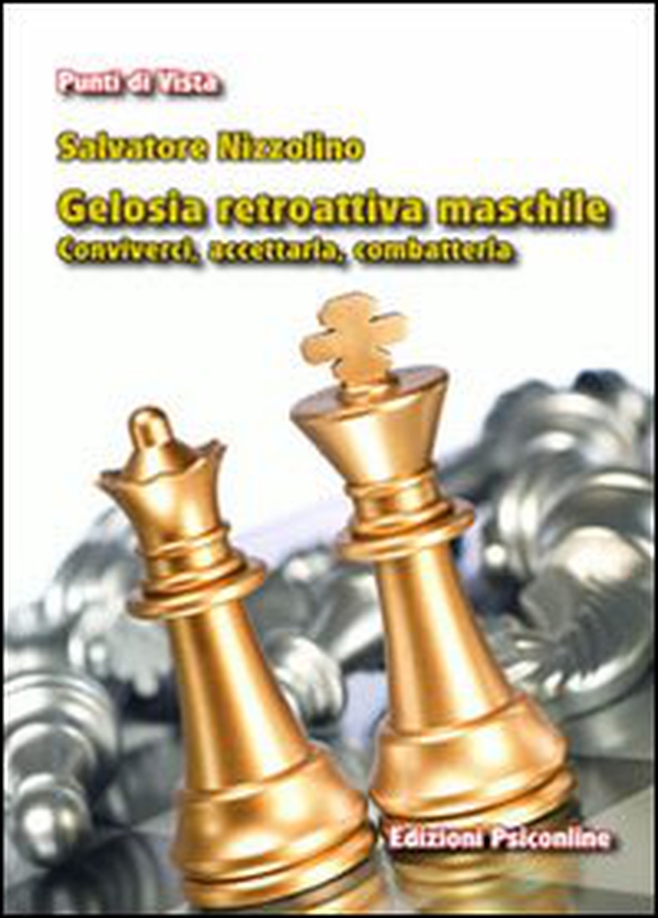Gelosia retroattiva maschile. Conviverci, accettarla, combatterla - Librerie.coop Gelosia retroattiva maschile. Conviverci, accettarla, combatterla - Librerie.coop