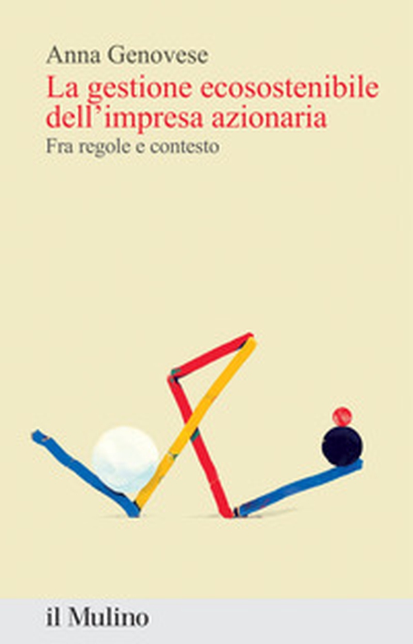La gestione ecosostenibile dell'impresa azionaria. Fra regole e contesto - Librerie.coop La gestione ecosostenibile dell'impresa azionaria. Fra regole e contesto - Librerie.coop
