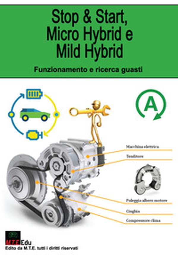 Stop e Start, Micro Hybrid e Mild Hybrid. Funzionamento e ricerca guasti - Librerie.coop Stop e Start, Micro Hybrid e Mild Hybrid. Funzionamento e ricerca guasti - Librerie.coop