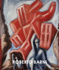 Roberto Barni. Opere 1978-1990-Works 1978-1990. Catalogo della mostra (Prato, 2 dicembre 2023-11 febbraio 2024) - Librerie.coop
