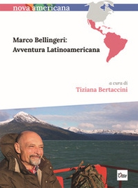 Marco Bellingeri: avventura latinoamericana. Ediz. italiana e spagnola - Librerie.coop
