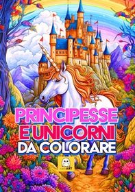 Principesse e unicorni da colorare - Librerie.coop