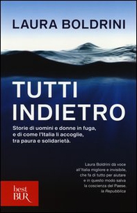 Tutti indietro. Storie di uomini e donne in fuga, e di come l'Italia li accoglie, tra paura e solidarietà - Librerie.coop