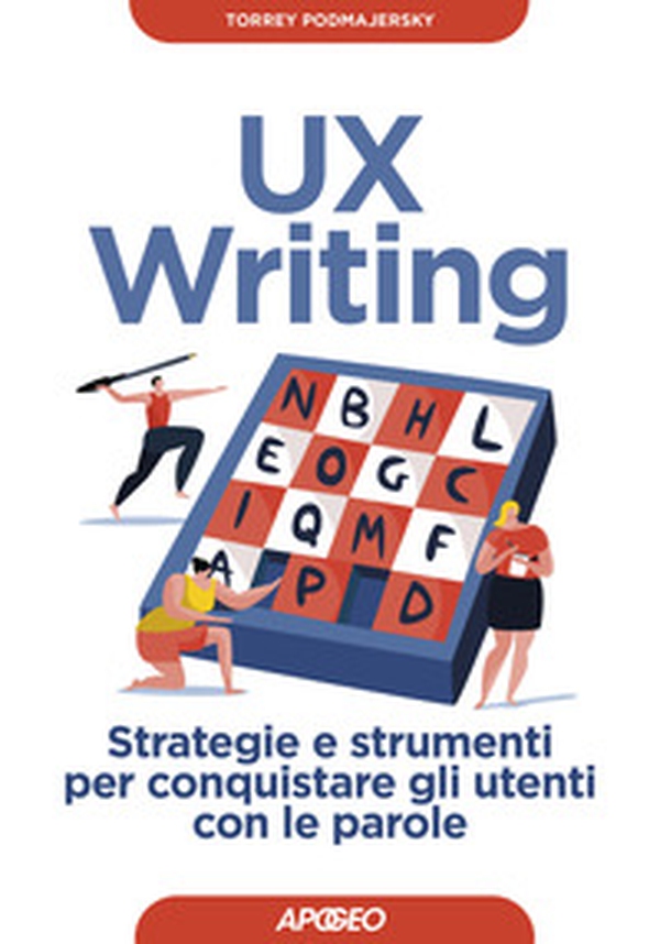 UX writing. Strategie e strumenti per conquistare gli utenti con le parole - Librerie.coop UX writing. Strategie e strumenti per conquistare gli utenti con le parole - Librerie.coop