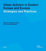 Urban activism in Eastern Europe and Eurasia. Strategies and practices - Librerie.coop