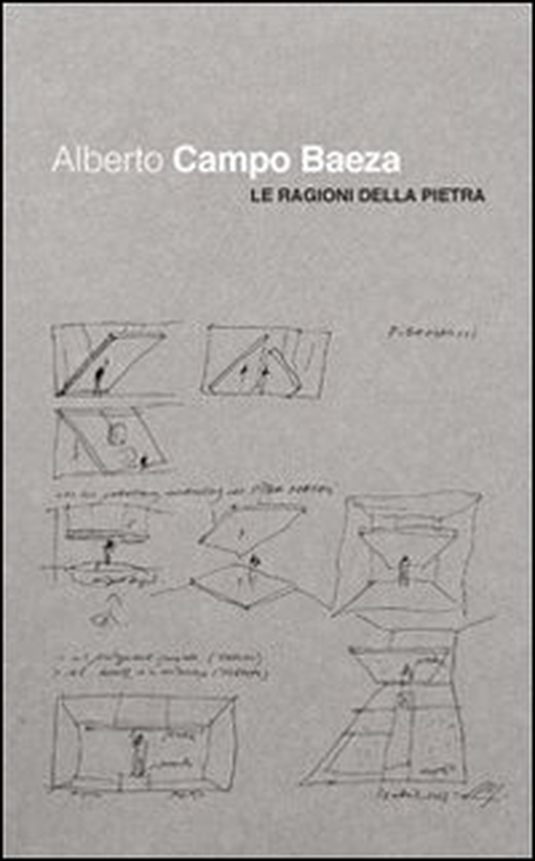 Alberto Campo Baeza. Le ragioni della pietra - Librerie.coop Alberto Campo Baeza. Le ragioni della pietra - Librerie.coop