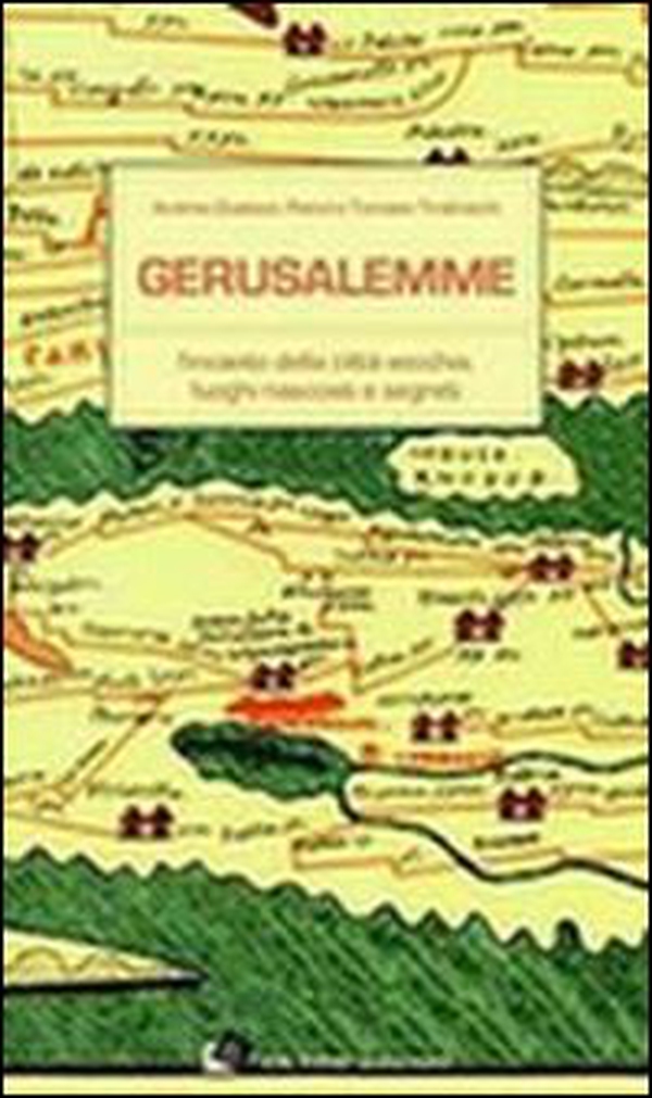 Gerusalemme. L'incanto della città vecchia, loghi nascosti e segreti - Librerie.coop Gerusalemme. L'incanto della città vecchia, loghi nascosti e segreti - Librerie.coop