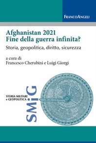 Afghanistan 2021 fine della guerra infinita? Storia, geopolitica, diritto, sicurezza - Librerie.coop