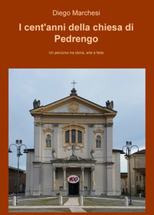 I cent'anni della chiesa di Pedrengo. Un percorso tra storia, arte e fede - Librerie.coop I cent'anni della chiesa di Pedrengo. Un percorso tra storia, arte e fede - Librerie.coop