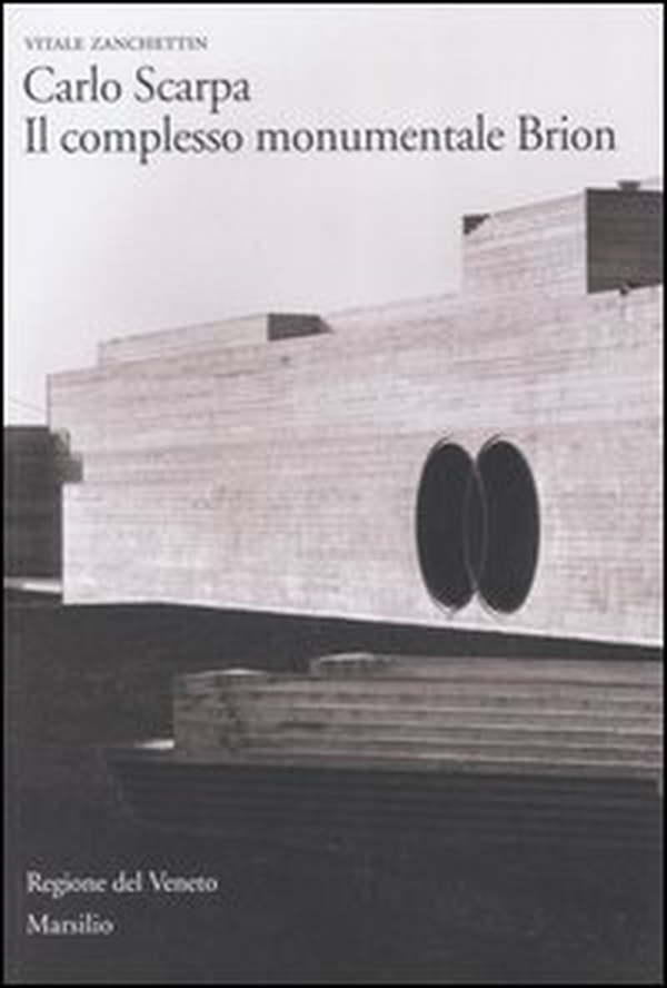 Carlo Scarpa. Il complesso monumentale Brion - Librerie.coop Carlo Scarpa. Il complesso monumentale Brion - Librerie.coop