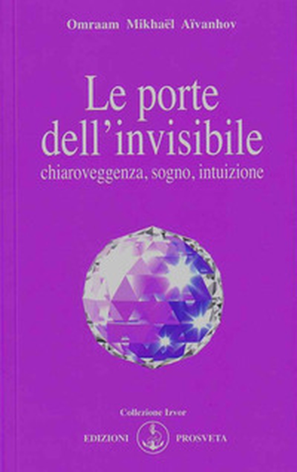 Le porte dell'invisibile. Chiaroveggenza, sogno, intuizione - Librerie.coop Le porte dell'invisibile. Chiaroveggenza, sogno, intuizione - Librerie.coop
