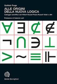 Alle origini della nuova logica. Epistolario scientifico con Hilbert Husserl Peano Russell Vailati e altri - Librerie.coop