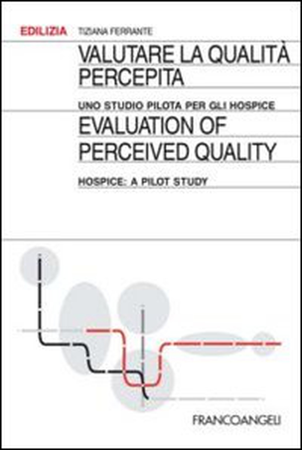 Valutare la qualità percepita. Uno studio pilota per gli hospice-Evaluation of perceived quality. Hospice: a pilot study - Librerie.coop Valutare la qualità percepita. Uno studio pilota per gli hospice-Evaluation of perceived quality. Hospice: a pilot study - Librerie.coop