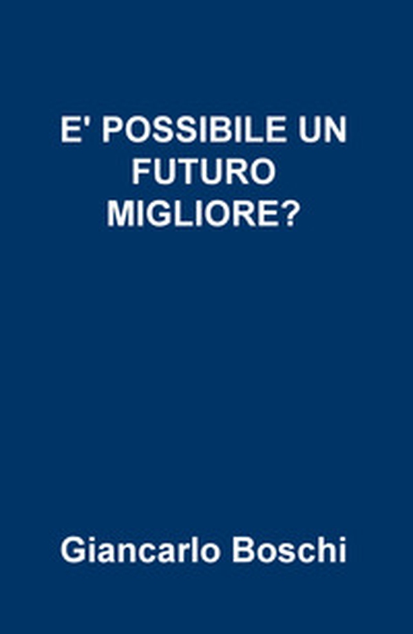 È possibile un futuro migliore? - Librerie.coop È possibile un futuro migliore? - Librerie.coop