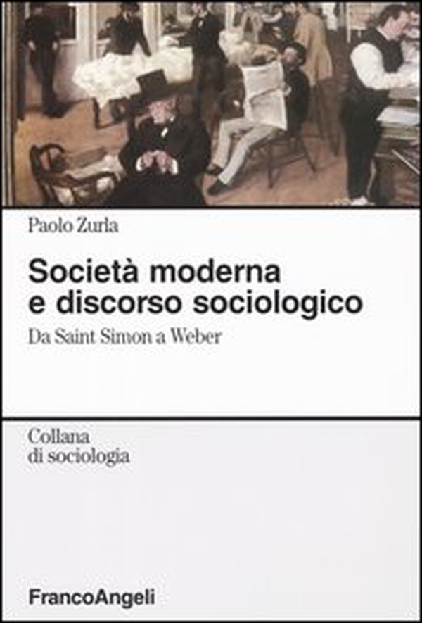 Società moderna e discorso sociologico. Da Saint Simon a Weber - Librerie.coop Società moderna e discorso sociologico. Da Saint Simon a Weber - Librerie.coop