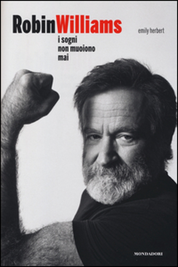 Robin Williams. I sogni non muoiono mai - Librerie.coop Robin Williams. I sogni non muoiono mai - Librerie.coop