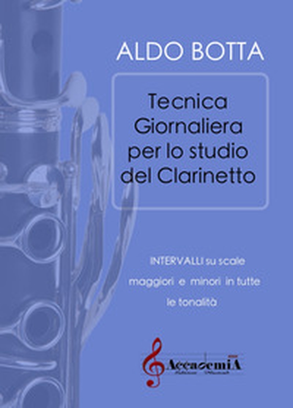 Tecnica giornaliera per lo studio del clarinetto. Intervalli su scale maggiori e minori in tutte le tonalità - Librerie.coop Tecnica giornaliera per lo studio del clarinetto. Intervalli su scale maggiori e minori in tutte le tonalità - Librerie.coop