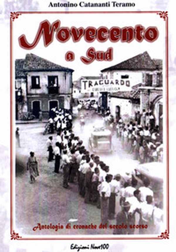 Novecento a Sud. Antologia di cronache del secolo scorso - Librerie.coop Novecento a Sud. Antologia di cronache del secolo scorso - Librerie.coop