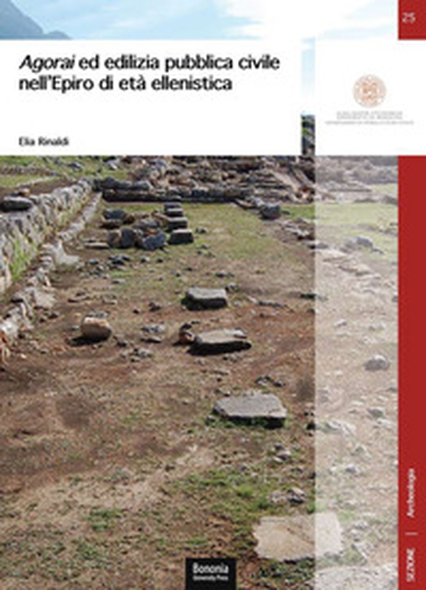 Agorai ed edilizia pubblica civile nell'Epiro di età ellenistica - Librerie.coop Agorai ed edilizia pubblica civile nell'Epiro di età ellenistica - Librerie.coop