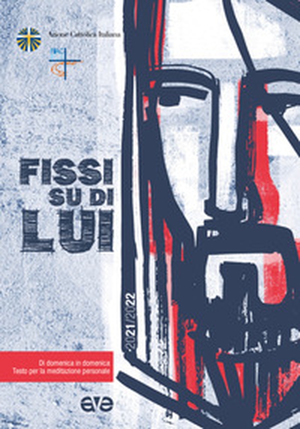 Fissi su di lui. Di domenica in domenica, testo per la meditazione personale - Librerie.coop Fissi su di lui. Di domenica in domenica, testo per la meditazione personale - Librerie.coop