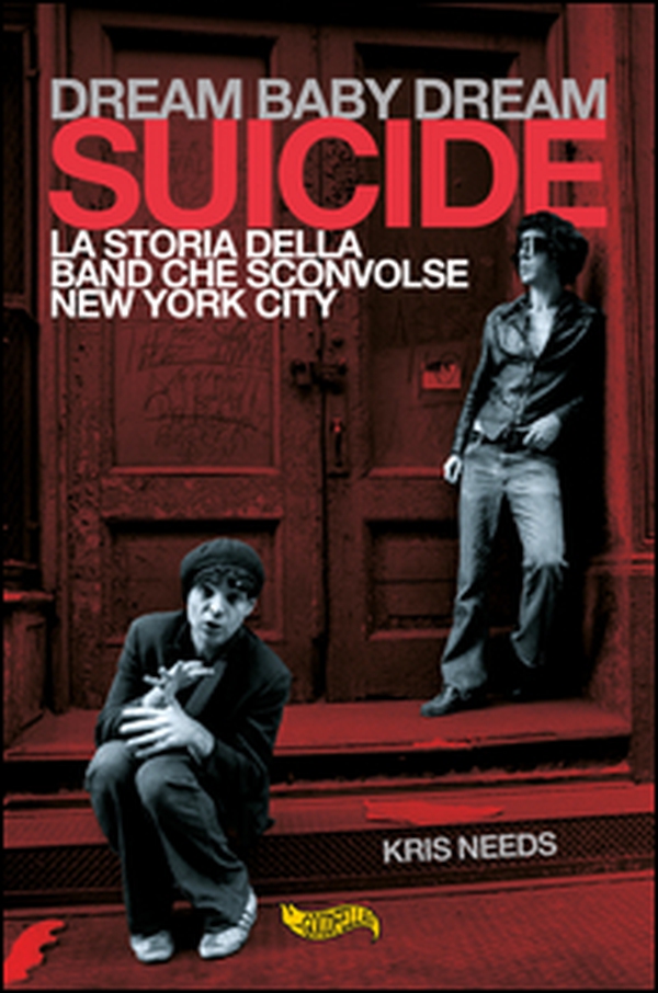 Dream baby dream. «Suicide». La storia della band che sconvolse New York City - Librerie.coop Dream baby dream. «Suicide». La storia della band che sconvolse New York City - Librerie.coop