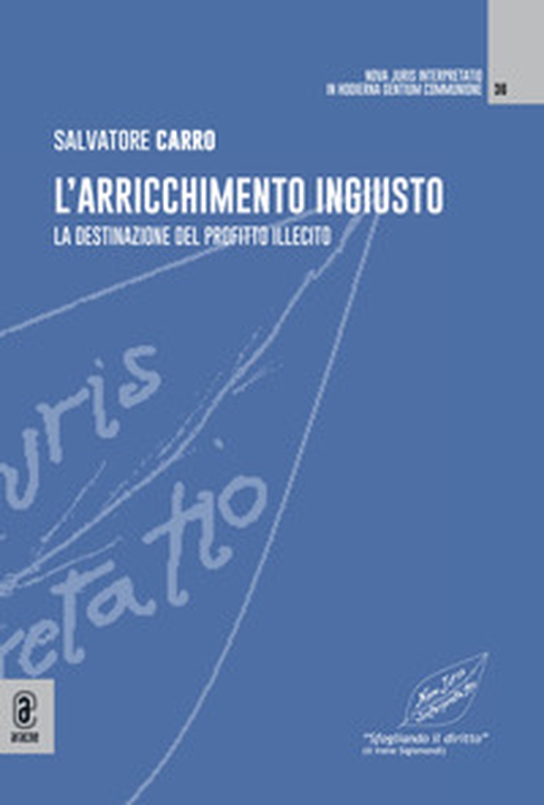L'arricchimento ingiusto. La destinazione del profitto illecito - Librerie.coop L'arricchimento ingiusto. La destinazione del profitto illecito - Librerie.coop