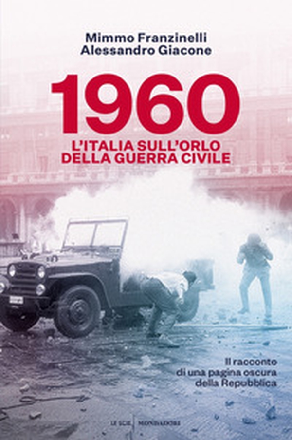 1960. L'Italia sull'orlo della guerra civile - Librerie.coop 1960. L'Italia sull'orlo della guerra civile - Librerie.coop
