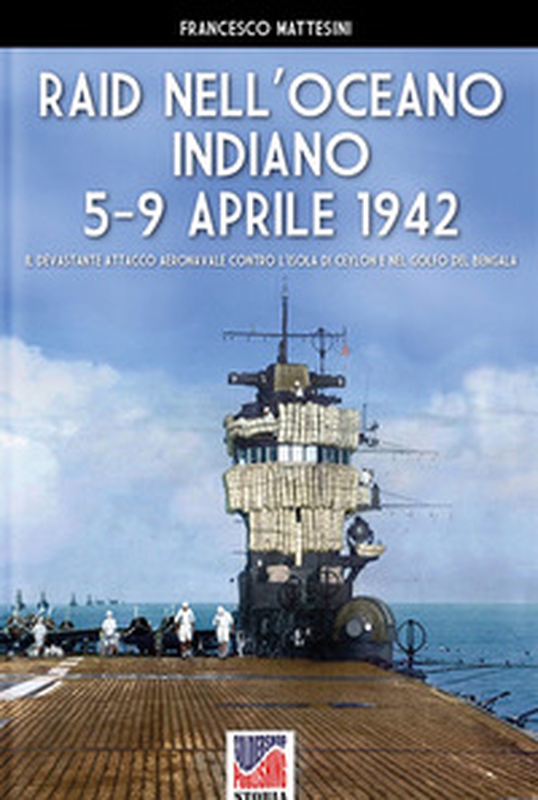 Raid nell'Oceano Indiano 5-9 aprile 1942 - Librerie.coop Raid nell'Oceano Indiano 5-9 aprile 1942 - Librerie.coop