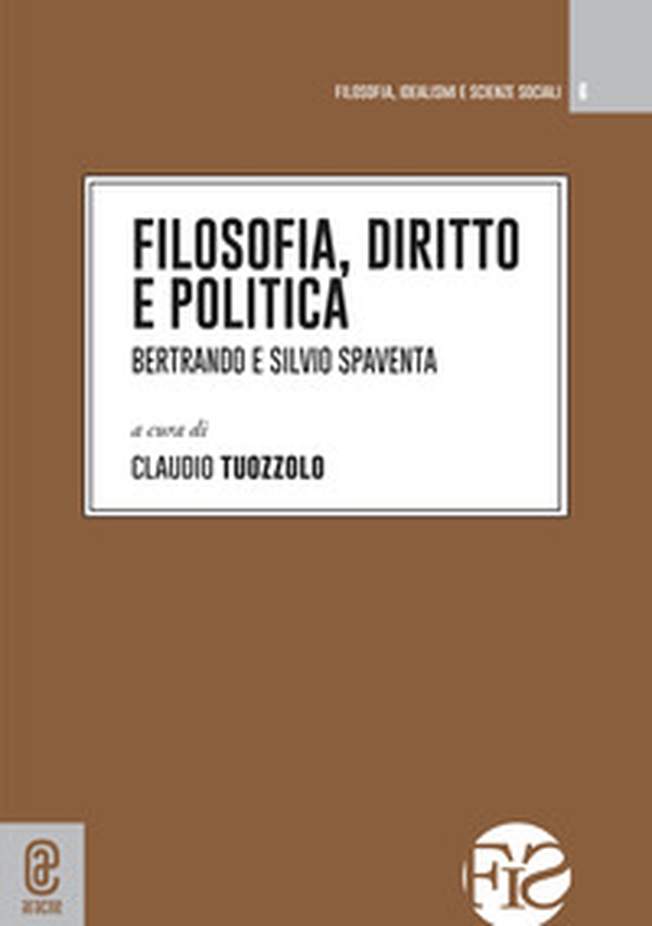 Filosofia, diritto e politica. Bertrando e Silvio Spaventa - Librerie.coop Filosofia, diritto e politica. Bertrando e Silvio Spaventa - Librerie.coop