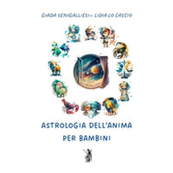 Astrologia dell'anima per bambini - Librerie.coop Astrologia dell'anima per bambini - Librerie.coop